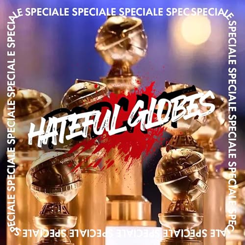 Hateful Globes 2025 - PUNTATA SPECIALE
