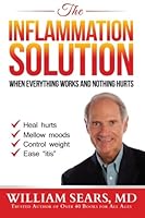 The Inflammation Solution: When Everything Works and Nothing Hurts 0996266402 Book Cover
