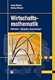  Wirtschaftsmathematik: Methoden - Beispiele - Anwendungen