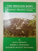 The Medicine Bows Wyoming's Mountain Country 0870043080 Book Cover