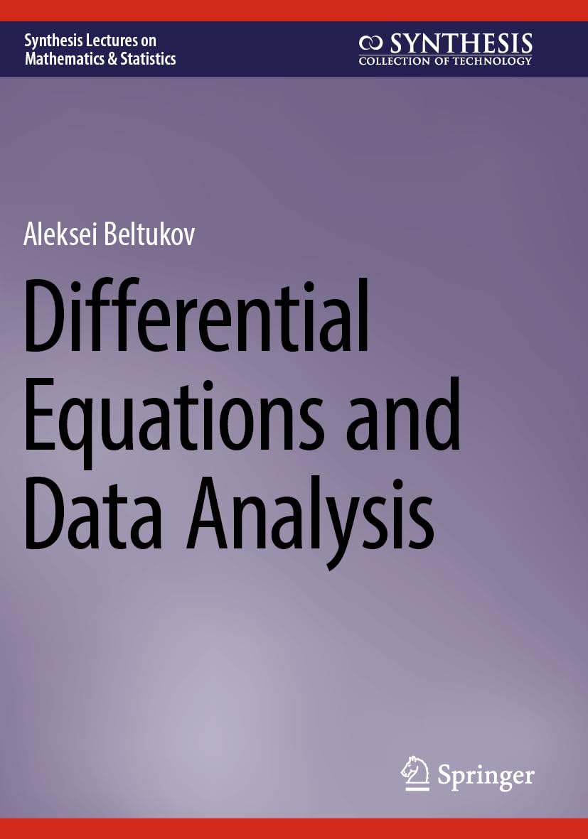 Differential Equations and Data Analysis (Synthesis Lectures on Mathematics & Statistics)