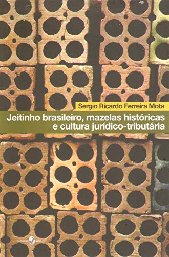 Jeitinho Brasileiro, Mazelas Históricas e Cultura Jurídico-Tribut...