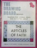 The Drawing Board Presents... Sharing Time Stories, Ideas and Activities about The Articles of Faith 1886472033 Book Cover