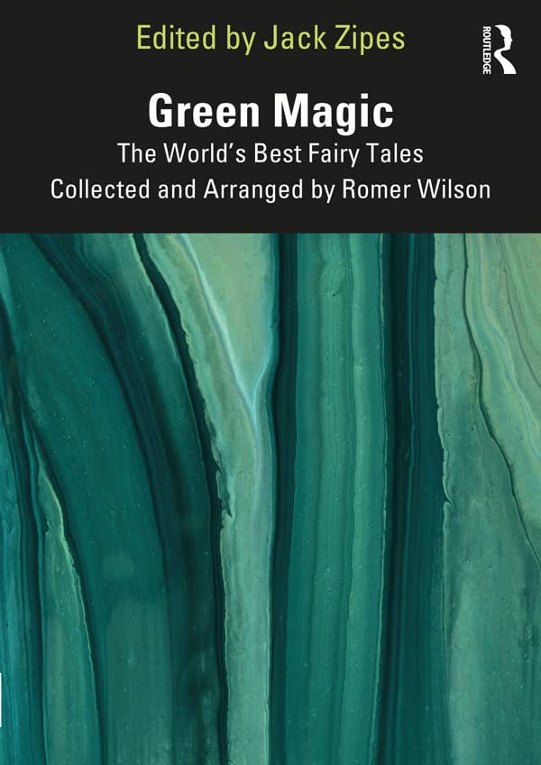 Green Magic: The World’s Best Fairy Tales Collected and Arranged by Romer Wilson      1st Edition, Kindle Edition
