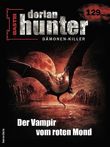 Cover of Dorian Hunter, #129: Der Vampir vom roten Mond