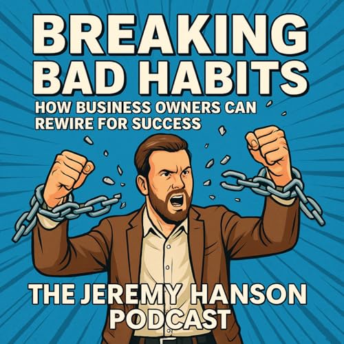『Breaking Bad Habits: How Business Owners Can Rewire for Success』のカバーアート