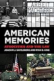 kurt savelsberg aachen  American Memories: Atrocities and the Law (American Sociological Association\'s Rose Series) (English Edition)