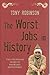 The Worst Jobs in History