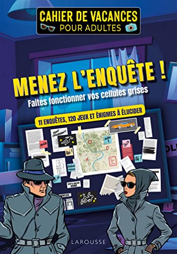 Cahier de vacances pour adultes - Menez l'enquête !: 11 enquêtes, 120 jeux et énigmes à élucider