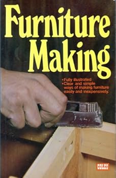 Paperback FURNITURE MAKING. [Fully Illustrated * Clear And Simple Ways Of Making Furniture Easily And Inexpensively] Book