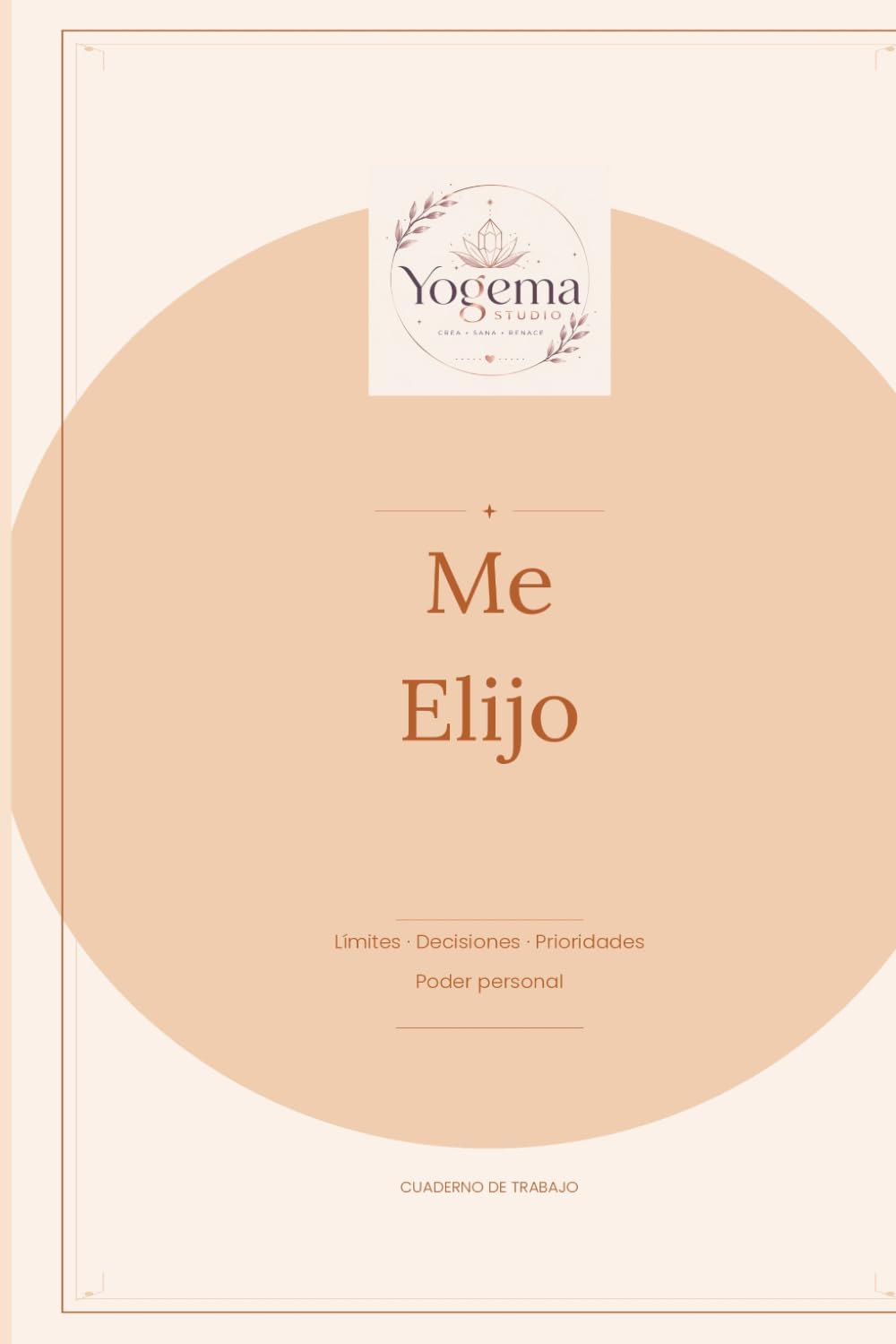 Me elijo Vol.4: Cuaderno de trabajo para priorizarte, fortalecer tu autoestima y volver a elegirte cada día