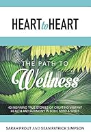 Heart to Heart: The Path to Wellness 0994186509 Book Cover