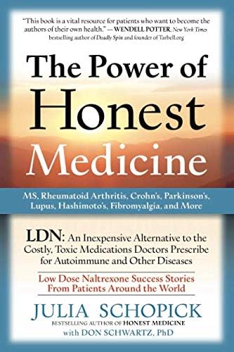 The Power of Honest Medicine: LDN, an Inexpensive Alternative to the Costly, Toxic Medications Doctors Prescribe for Autoimmune and Other Diseases