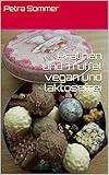 Pralinen und Trüffel vegan und laktosefrei