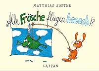 Alle Frösche fliegen hoooch!? 3890821707 Book Cover