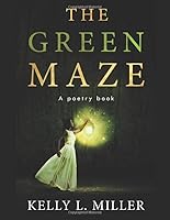 The Green Maze : A Poetry Book B07Y4M7NWM Book Cover