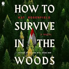 How to Survive in the Woods Audiolibro Por Kat Rosenfield arte de portada