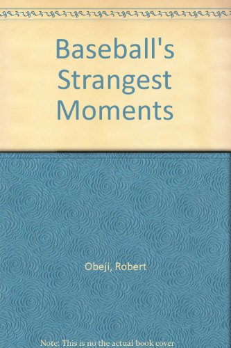 Baseball's strangest moments 0806941944 Book Cover