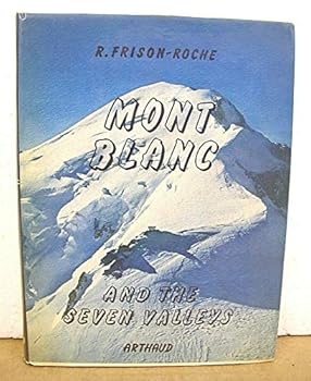 Mont Blanc & The Seven Valleys by Roger Frison-Roche & Pierre Tairraz 1961 HB/DJ