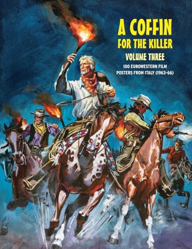 A Coffin For The Killer 3: 100 Eurowestern Film Posters From Italy (1963-1966)