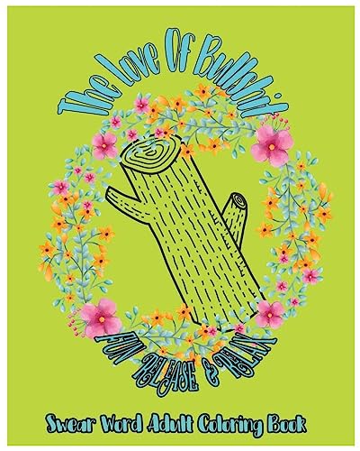 The Love Of Bullshit: Fun Release & Relax : Swear Word Adult Coloring Book (Sweary Love 234)