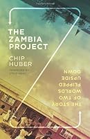 The Zambia project:the story of two worlds flipped upside down 1475009879 Book Cover