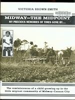 Midway -- the midpoint: My precious memories of times gone by 0972289011 Book Cover