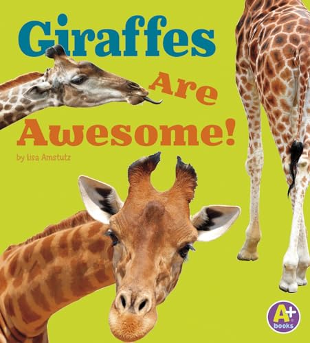 Giraffes Are Awesome! (Awesome African Animals)