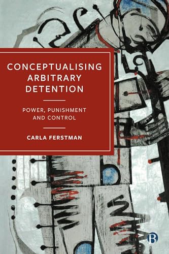 Buy Conceptualising Arbitrary Detention: Power, Punishment and Control — BookShops.in