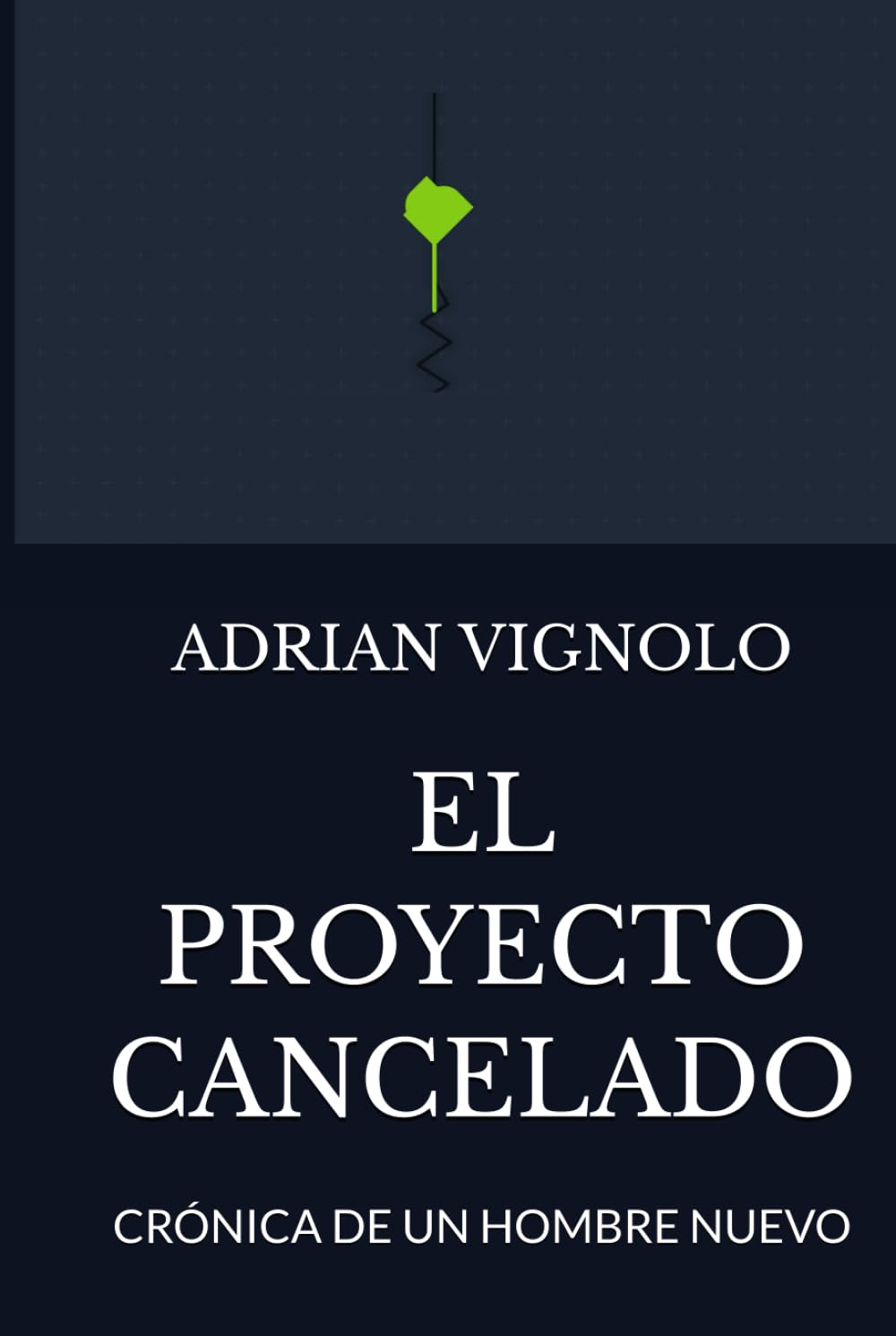 El Proyecto Cancelado: Crónica de un hombre nuevo