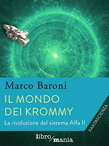 Il mondo dei Krommy.: La rivoluzione del sistema Alfa II Il mondo dei Krommy.: La rivoluzione del sistema Alfa II