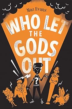 Who Let the Gods Out?: the first EPIC adventure in Maz Evans's laugh-out-loud hilarious series