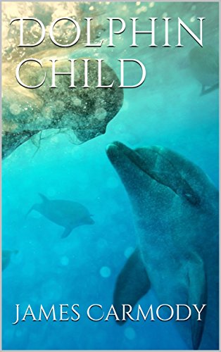 Dolphin Child (Dolphin Child Trilogy Book 2)