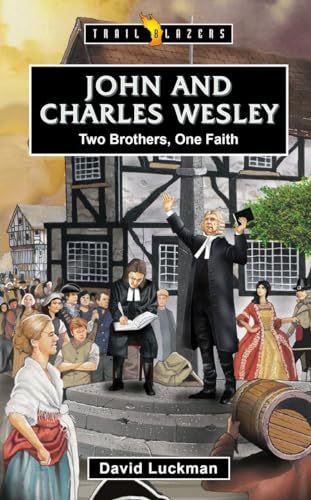 John and Charles Wesley: Two Brothers, One Faith (Trail Blazers)