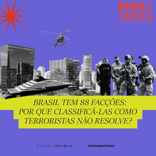 Brasil tem 88 fac&ccedil;&otilde;es: por que classific&aacute;-las como terroristas n&atilde;o resolve?