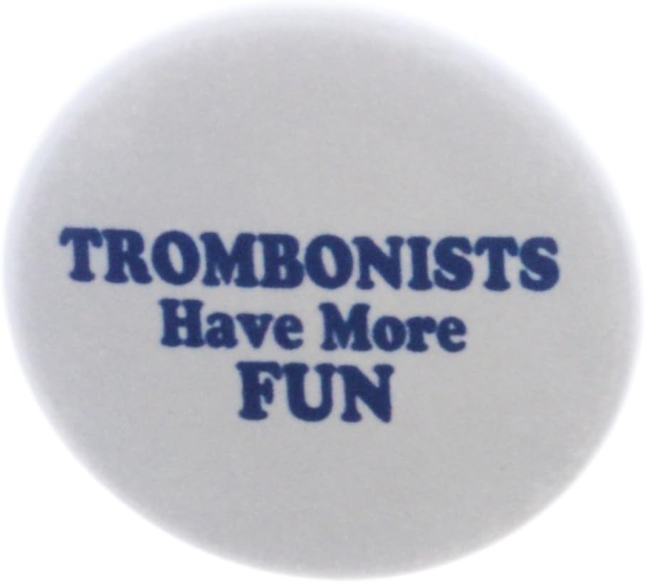 A&T Designs Trombonists Have More FUN 1.25" Pinback Button Pin Trombone Music