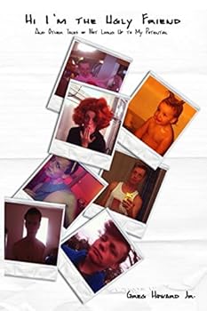 Hi, I'm the Ugly Friend: And Other Tales of Not Living Up to My Potential