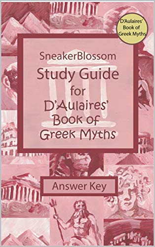 Study Guide for D'Aulaires' Book of Greek Myths - Answer Key (SneakerBlossom Ancient History)