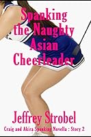 Spanking the Naughty Asian Cheerleader 1549582461 Book Cover