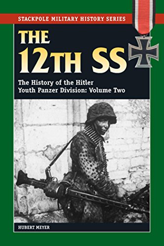 Télécharger The 12th SS: The History of the Hitler Youth Panzer Division (Stackpole Military History Series) (En Gratuit
