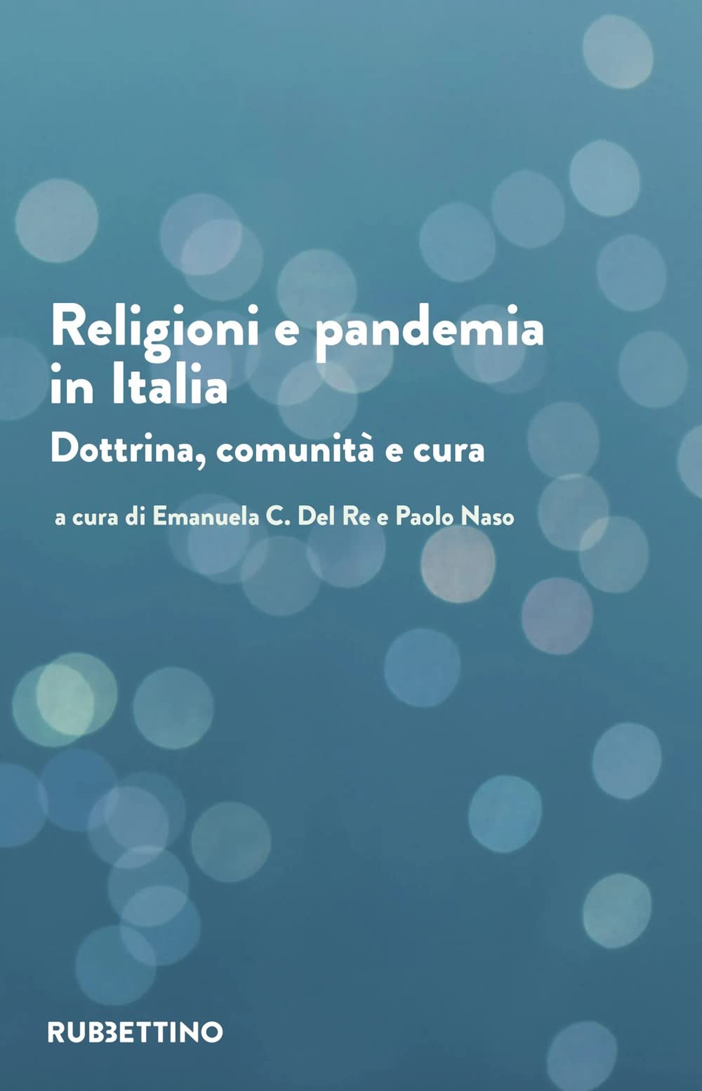 Religioni E Pandemia In Italia. Dottrina, Comunità, Cura - 4