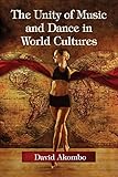The Unity of Music and Dance in World Cultures