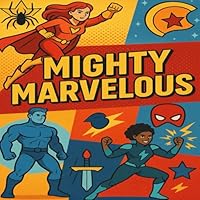 Mighty Marvelous: Coloring Book for Kids & Adults: Unleash Your Inner Hero! Color Epic Battles & Legendary Heroes – Fun for Kids, Relaxing for Adults! B0F5PT2QPG Book Cover