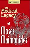 The Medical Legacy of Moses Maimonides
