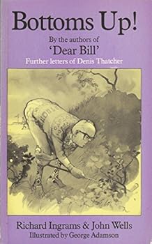 Bottoms Up: Further Letters Of Denis Thatcher