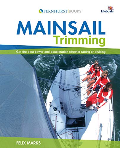 Mainsail Trimming: Get the best power & acceleration whether racing or cruising (Wiley Nautical)