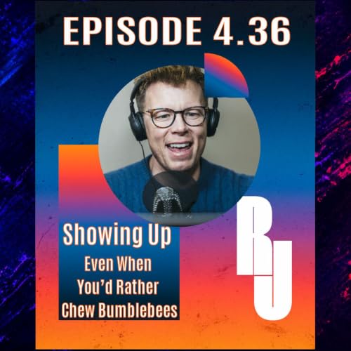 Showing Up &mdash; Even When You&rsquo;d Rather Chew Bumblebees