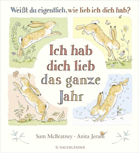 Weißt Du Eigentlich, Wie Lieb Ich Dich Hab? Ich Hab Dich Lieb Das Ganze Jahr: Jahreszeitenbuch Für Kinder Ab 4 Jahren │ Ein Besonderes Geschenk Zu Ost