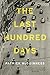 The Last Hundred Days: A Novel
