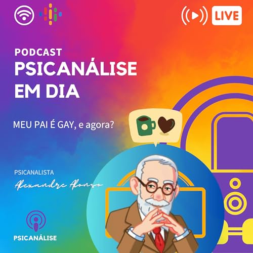 MEU PAI &Eacute; GAY, e agora? - Era uma vez um caso cl&iacute;nico